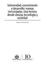 Universidad, conocimiento y desarrollo: nuevas encrucijadas. Una lectura desde ciencia, tecnología y sociedad.