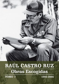 Raúl Castro Ruz - Obras Escogidas - TOMO 7