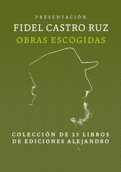Fidel Castro Ruz. Obras Escogidas